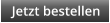 Jetzt bestellen